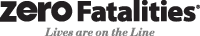 Zero Fatalities Logo with motto: Lives are on the Line
